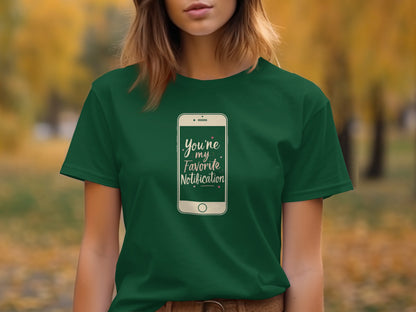 You're My Favorite Notification T-shirt