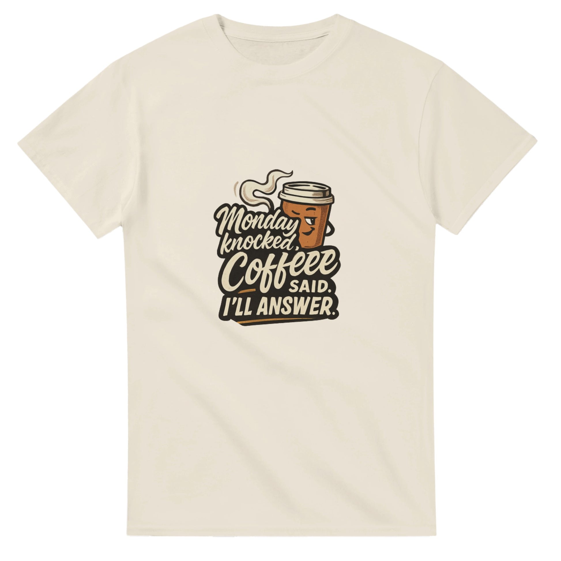 Monday Knocked, Coffee Said. I'll Answer on a Heavyweight Morning Hero T on a Shirt